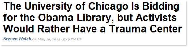 http://www.thenation.com/blog/179922/university-chicago-bidding-obama-library-activists-would-rather-have-trauma-center#